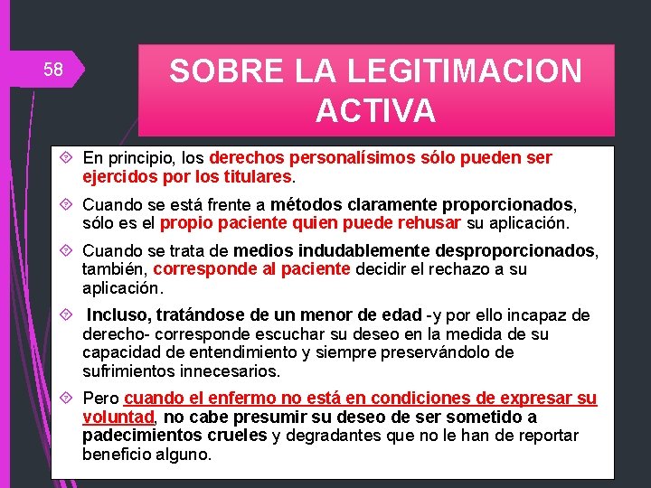 58 SOBRE LA LEGITIMACION ACTIVA En principio, los derechos personalísimos sólo pueden ser ejercidos