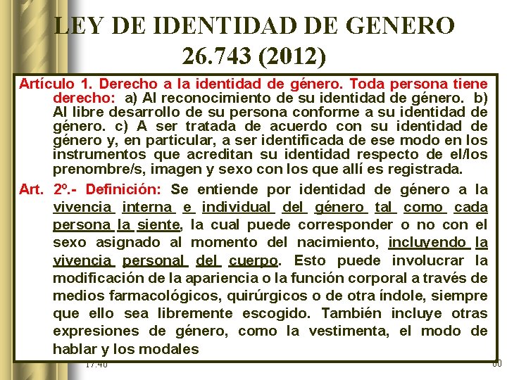 LEY DE IDENTIDAD DE GENERO 26. 743 (2012) Artículo 1. Derecho a la identidad