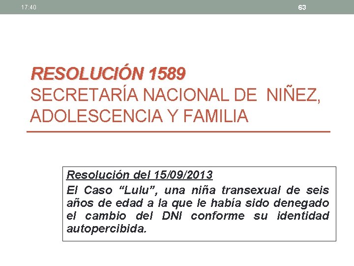 17: 40 63 RESOLUCIÓN 1589 SECRETARÍA NACIONAL DE NIÑEZ, ADOLESCENCIA Y FAMILIA Resolución del