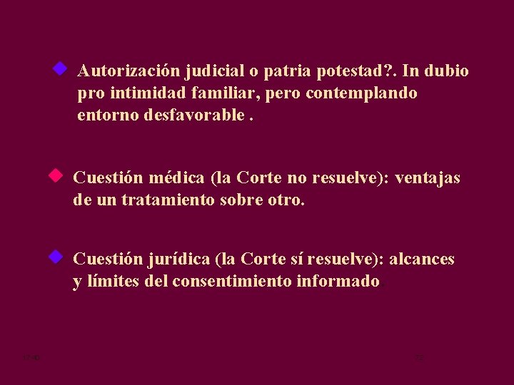 u Autorización judicial o patria potestad? . In dubio pro intimidad familiar, pero contemplando