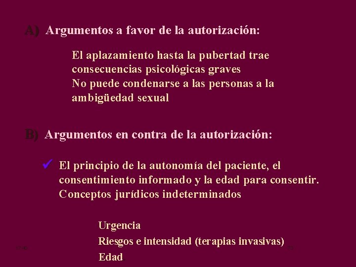 A) Argumentos a favor de la autorización: El aplazamiento hasta la pubertad trae consecuencias