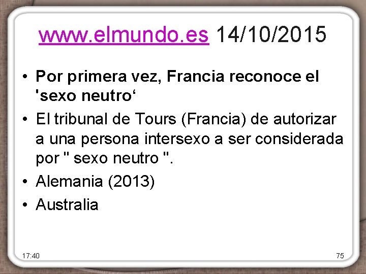 www. elmundo. es 14/10/2015 • Por primera vez, Francia reconoce el 'sexo neutro‘ •