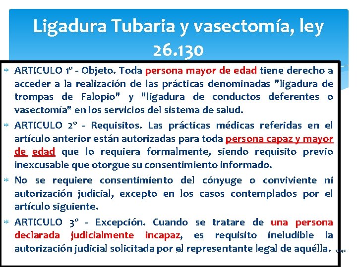 Ligadura Tubaria y vasectomía, ley 26. 130 ARTICULO 1º - Objeto. Toda persona mayor