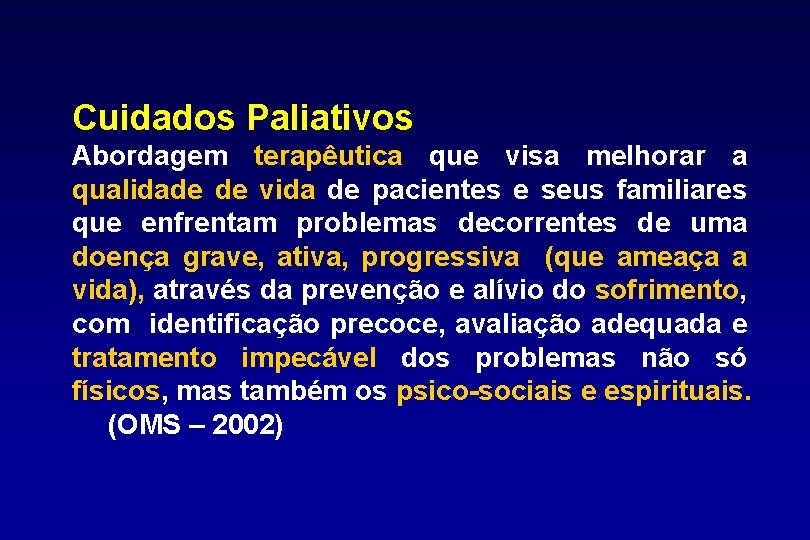 Cuidados Paliativos Abordagem terapêutica que visa melhorar a qualidade de vida de pacientes e