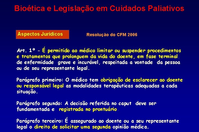 Bioética e Legislação em Cuidados Paliativos Aspectos Jurídicos Resolução do CFM 2006 Art. 1º