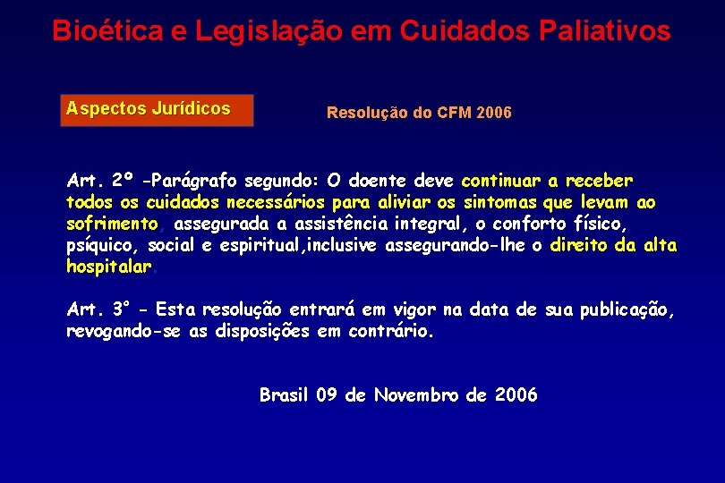 Bioética e Legislação em Cuidados Paliativos Aspectos Jurídicos Resolução do CFM 2006 Art. 2º
