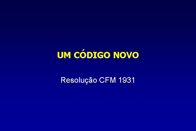 UM CÓDIGO NOVO Resolução CFM 1931 