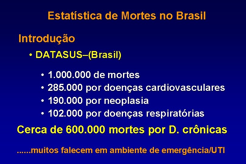 Estatística de Mortes no Brasil Introdução • DATASUS–(Brasil) • • 1. 000 de mortes