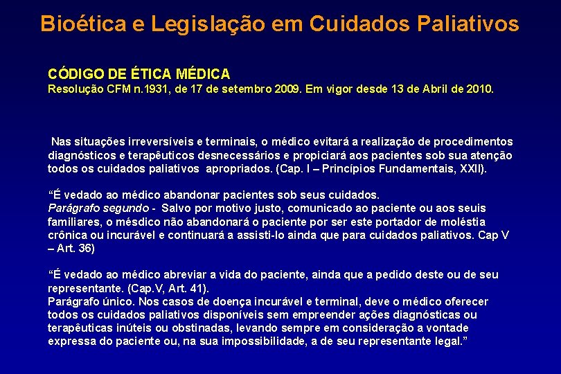 Bioética e Legislação em Cuidados Paliativos CÓDIGO DE ÉTICA MÉDICA Resolução CFM n. 1931,