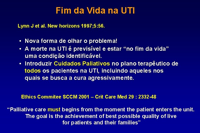 Fim da Vida na UTI Lynn J et al. New horizons 1997; 5: 56.