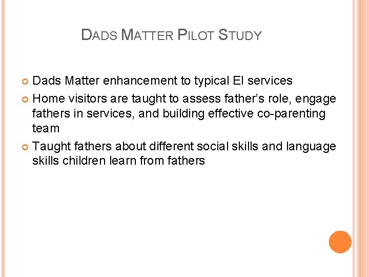 DADS MATTER PILOT STUDY Dads Matter enhancement to typical EI services Home visitors are