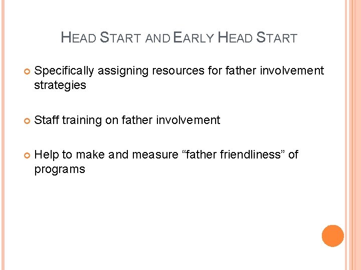 HEAD START AND EARLY HEAD START Specifically assigning resources for father involvement strategies Staff