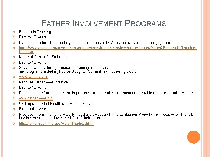 FATHER INVOLVEMENT PROGRAMS Fathers-in-Training Birth to 18 years Education on health, parenting, financial responsibility;