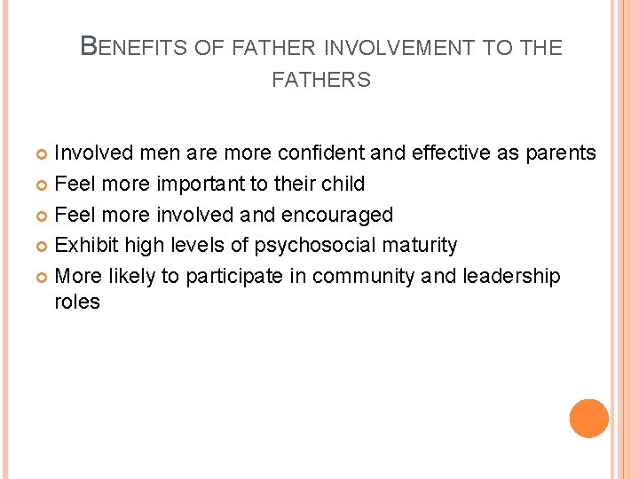 BENEFITS OF FATHER INVOLVEMENT TO THE FATHERS Involved men are more confident and effective