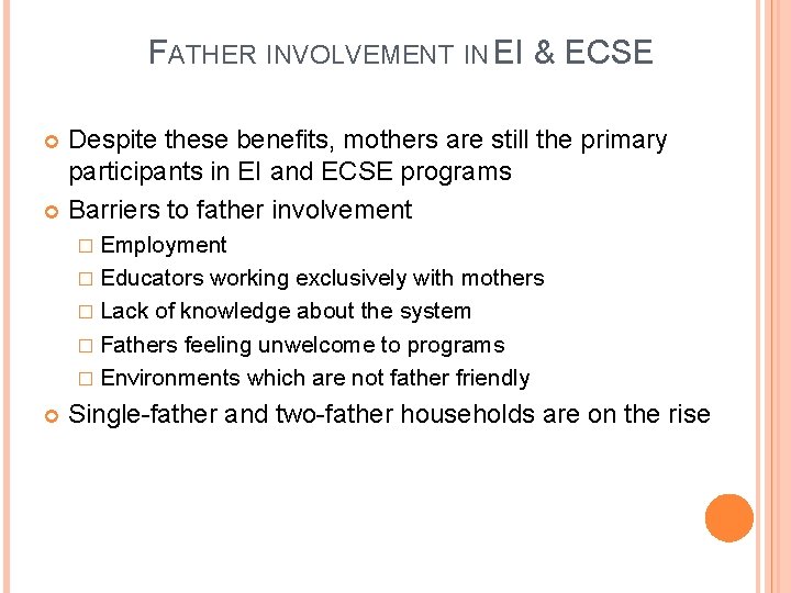 FATHER INVOLVEMENT IN EI & ECSE Despite these benefits, mothers are still the primary