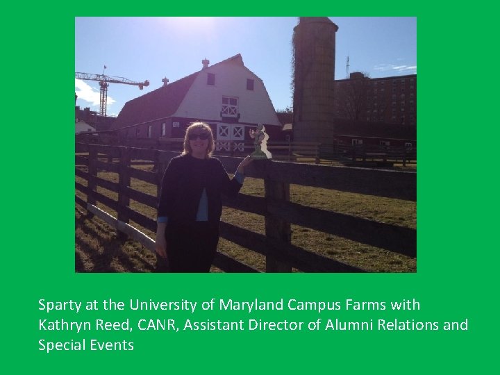 Sparty at the University of Maryland Campus Farms with Kathryn Reed, CANR, Assistant Director