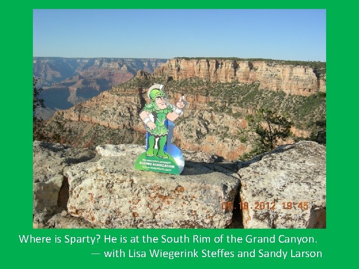 Where is Sparty? He is at the South Rim of the Grand Canyon. —