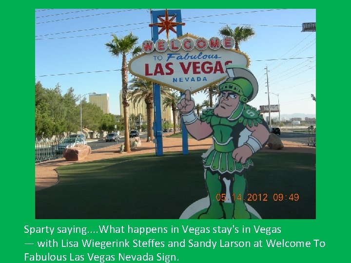 Sparty saying. . What happens in Vegas stay's in Vegas — with Lisa Wiegerink
