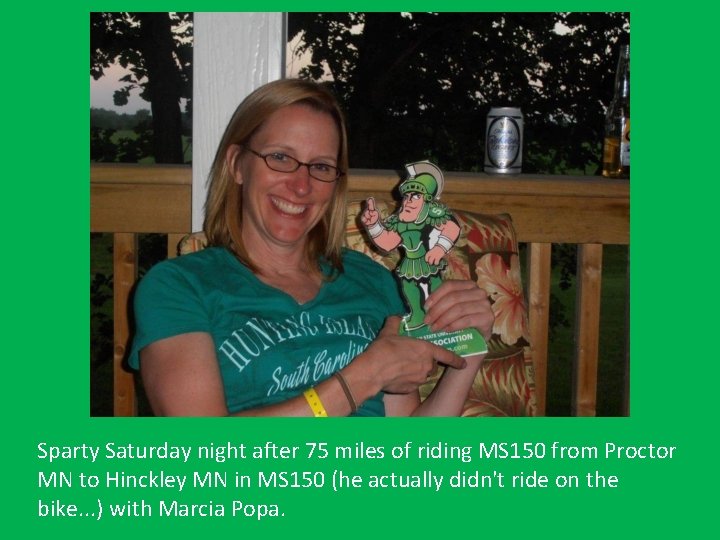 Sparty Saturday night after 75 miles of riding MS 150 from Proctor MN to