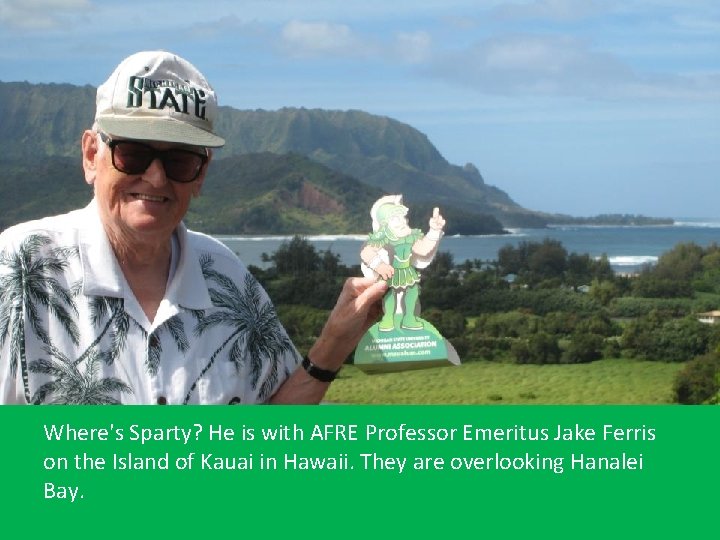 Where's Sparty? He is with AFRE Professor Emeritus Jake Ferris on the Island of