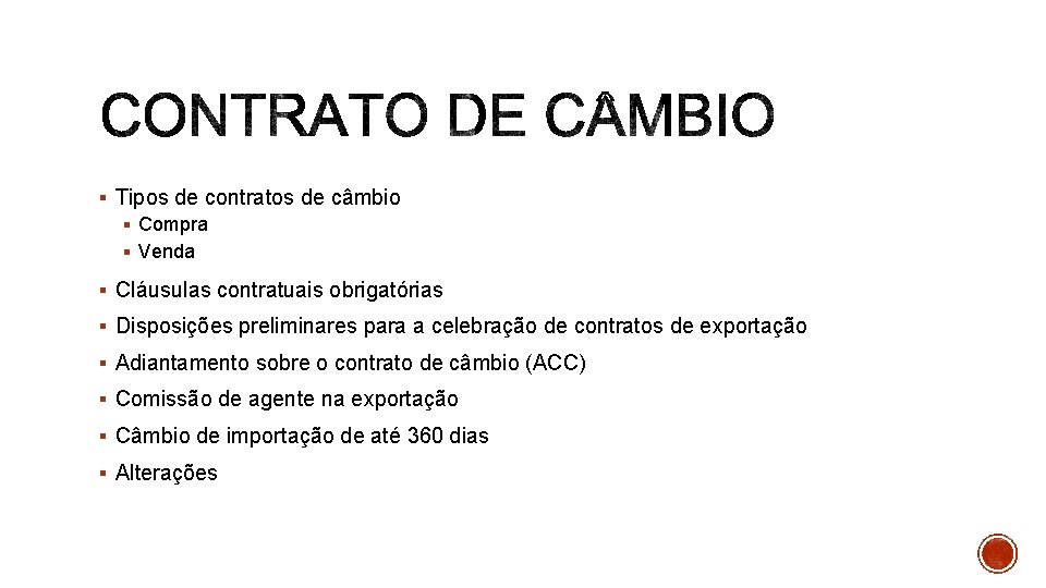 § Tipos de contratos de câmbio § Compra § Venda § Cláusulas contratuais obrigatórias