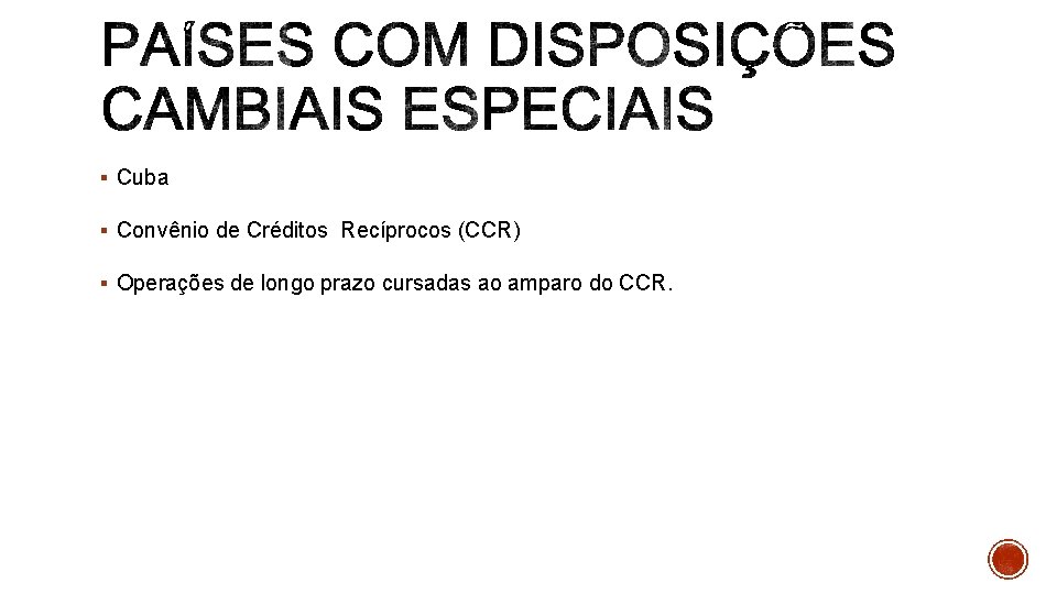 § Cuba § Convênio de Créditos Recíprocos (CCR) § Operações de longo prazo cursadas