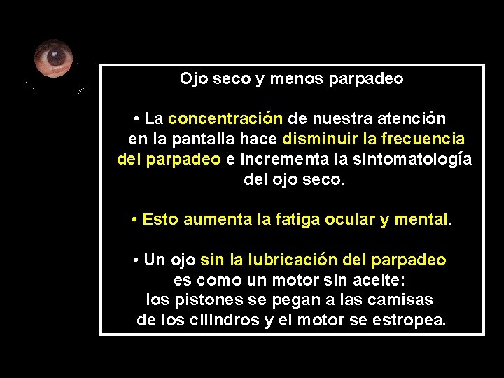 Ojo seco y menos parpadeo • La concentración de nuestra atención en la pantalla