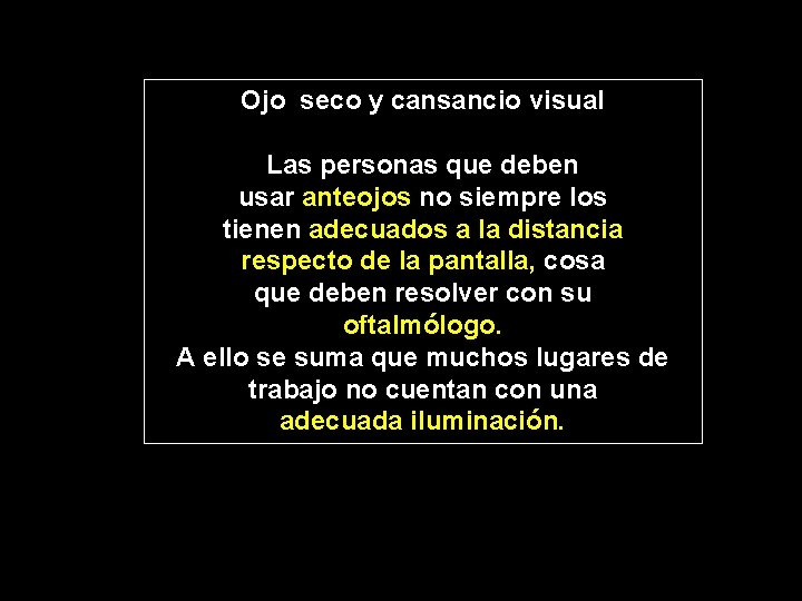 Ojo seco y cansancio visual Las personas que deben usar anteojos no siempre los