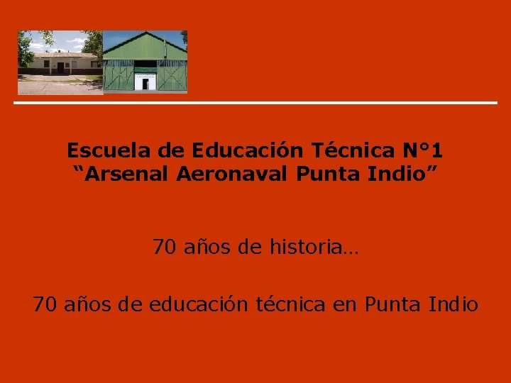 Escuela de Educación Técnica N° 1 “Arsenal Aeronaval Punta Indio” 70 años de historia…