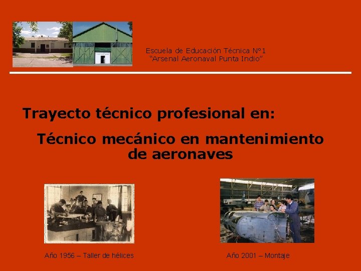 Escuela de Educación Técnica N° 1 “Arsenal Aeronaval Punta Indio” Trayecto técnico profesional en: