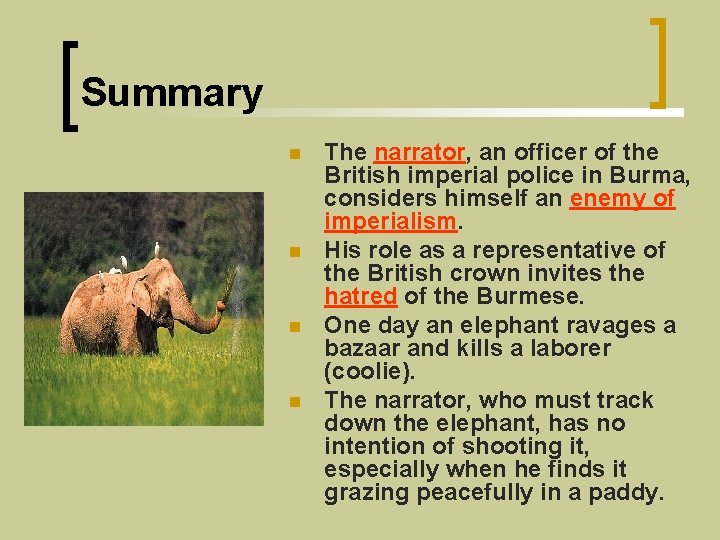 Summary n n The narrator, an officer of the British imperial police in Burma,