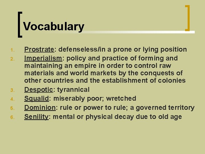 Vocabulary 1. 2. 3. 4. 5. 6. Prostrate: defenseless/in a prone or lying position