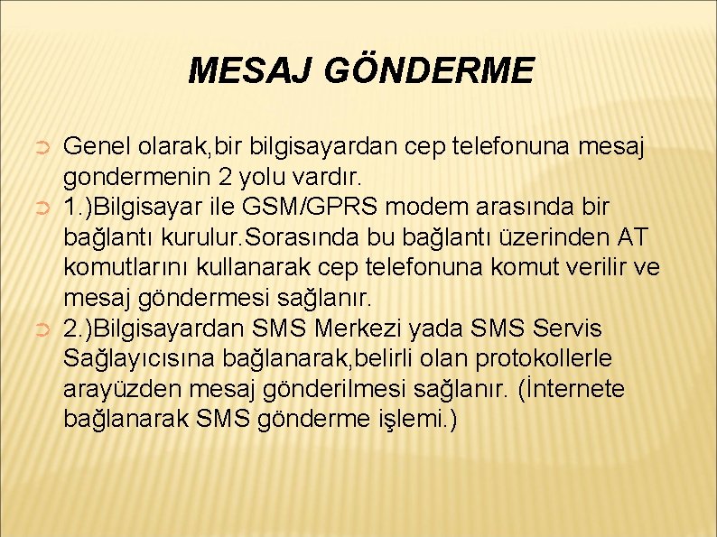 MESAJ GÖNDERME ➲ ➲ ➲ Genel olarak, bir bilgisayardan cep telefonuna mesaj gondermenin 2