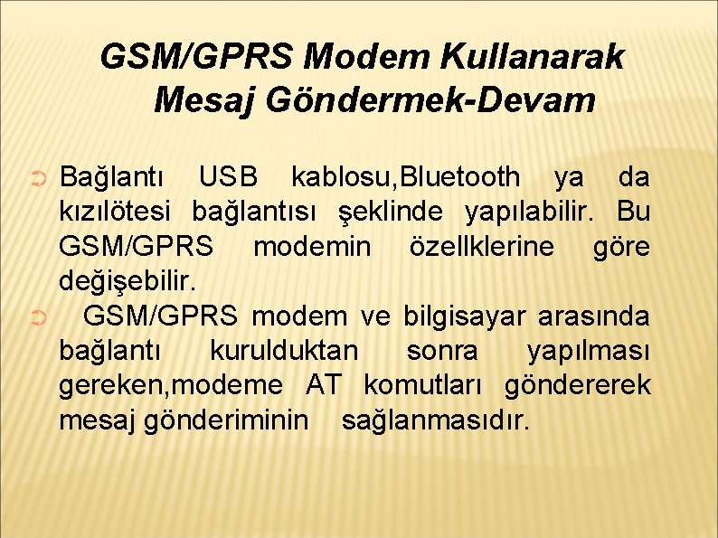 GSM/GPRS Modem Kullanarak Mesaj Göndermek-Devam Bağlantı USB kablosu, Bluetooth ya da kızılötesi bağlantısı şeklinde