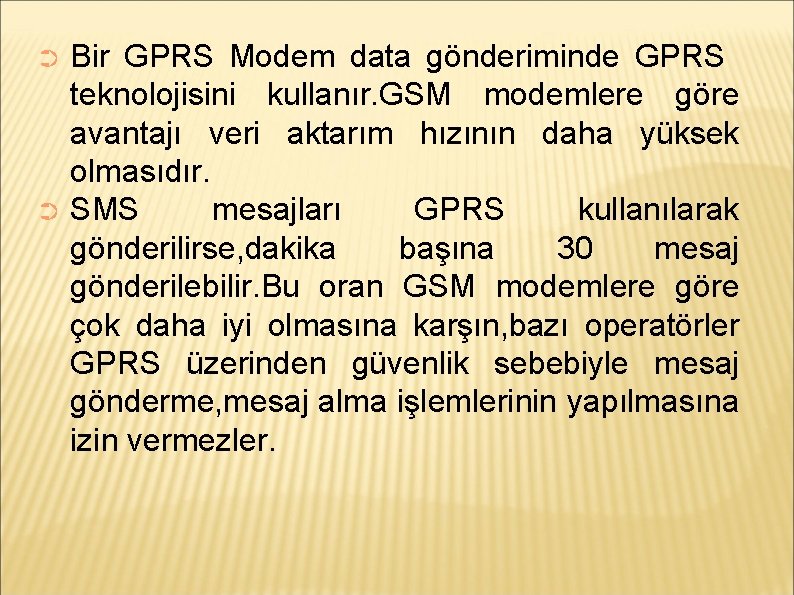 Bir GPRS Modem data gönderiminde GPRS teknolojisini kullanır. GSM modemlere göre avantajı veri aktarım