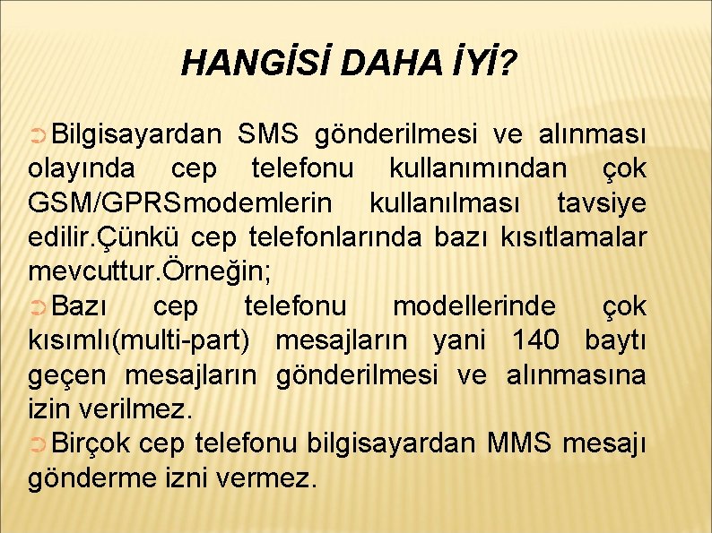 HANGİSİ DAHA İYİ? ➲Bilgisayardan SMS gönderilmesi ve alınması olayında cep telefonu kullanımından çok GSM/GPRSmodemlerin