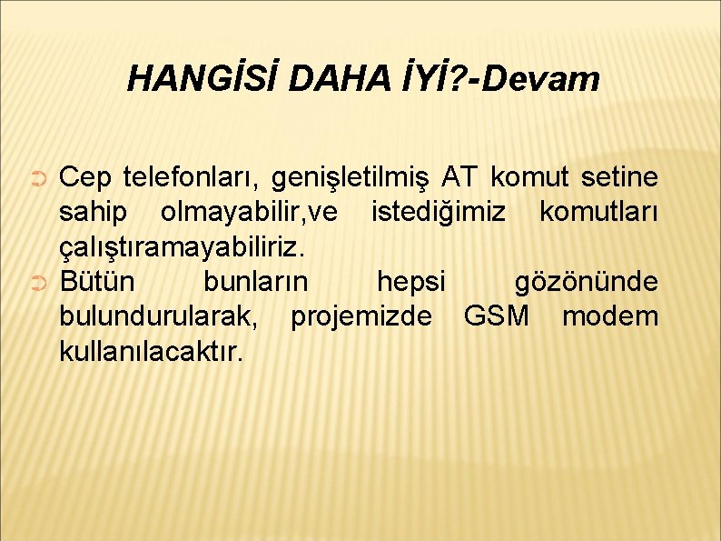 HANGİSİ DAHA İYİ? -Devam Cep telefonları, genişletilmiş AT komut setine sahip olmayabilir, ve istediğimiz