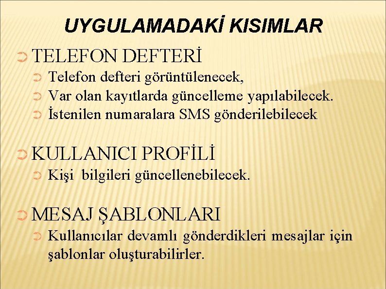 UYGULAMADAKİ KISIMLAR ➲ TELEFON DEFTERİ ➲ Telefon defteri görüntülenecek, ➲ Var olan kayıtlarda güncelleme