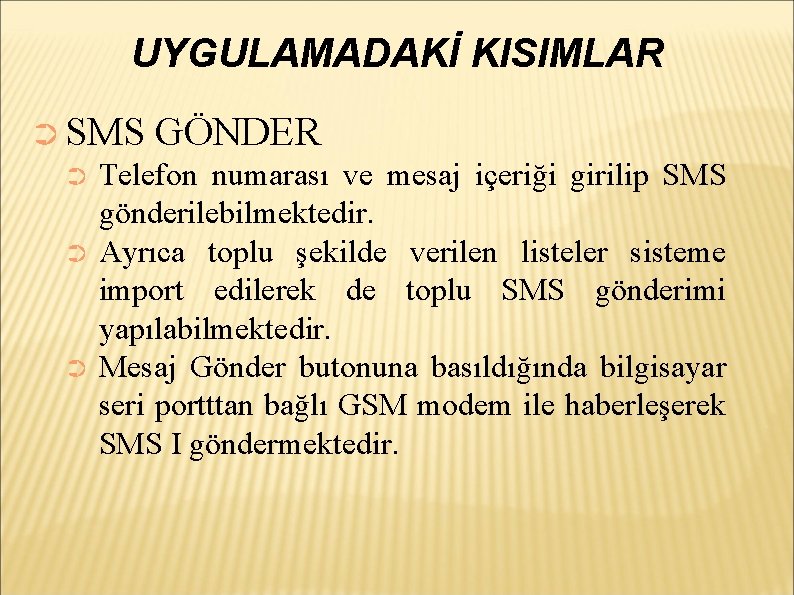 UYGULAMADAKİ KISIMLAR ➲ SMS GÖNDER ➲ Telefon numarası ve mesaj içeriği girilip SMS gönderilebilmektedir.