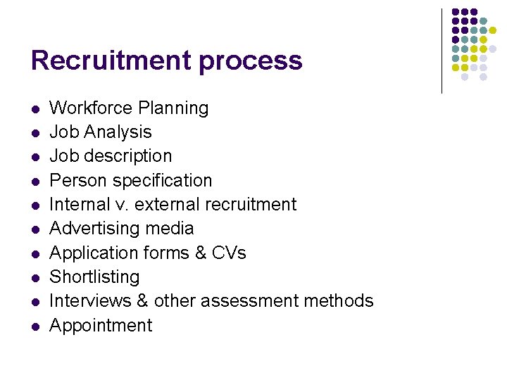 Recruitment process l l l l l Workforce Planning Job Analysis Job description Person