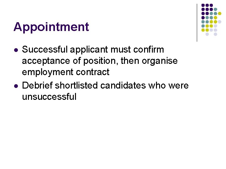 Appointment l l Successful applicant must confirm acceptance of position, then organise employment contract