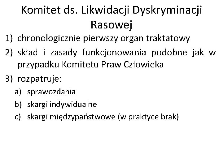Komitet ds. Likwidacji Dyskryminacji Rasowej 1) chronologicznie pierwszy organ traktatowy 2) skład i zasady