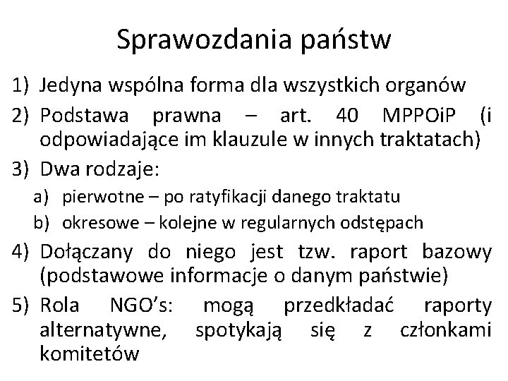 Sprawozdania państw 1) Jedyna wspólna forma dla wszystkich organów 2) Podstawa prawna – art.