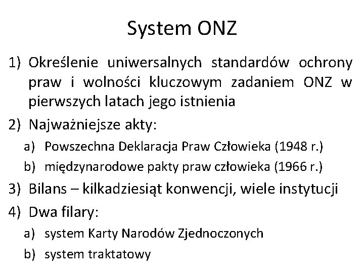 System ONZ 1) Określenie uniwersalnych standardów ochrony praw i wolności kluczowym zadaniem ONZ w