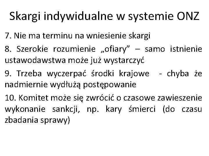 Skargi indywidualne w systemie ONZ 7. Nie ma terminu na wniesienie skargi 8. Szerokie