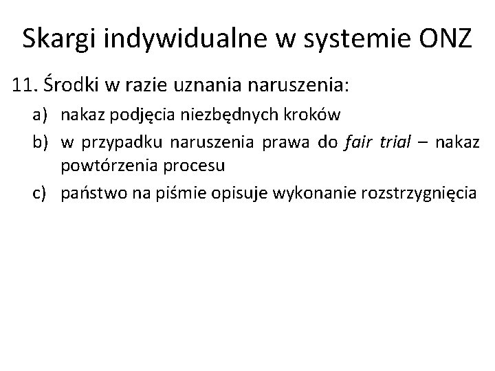Skargi indywidualne w systemie ONZ 11. Środki w razie uznania naruszenia: a) nakaz podjęcia