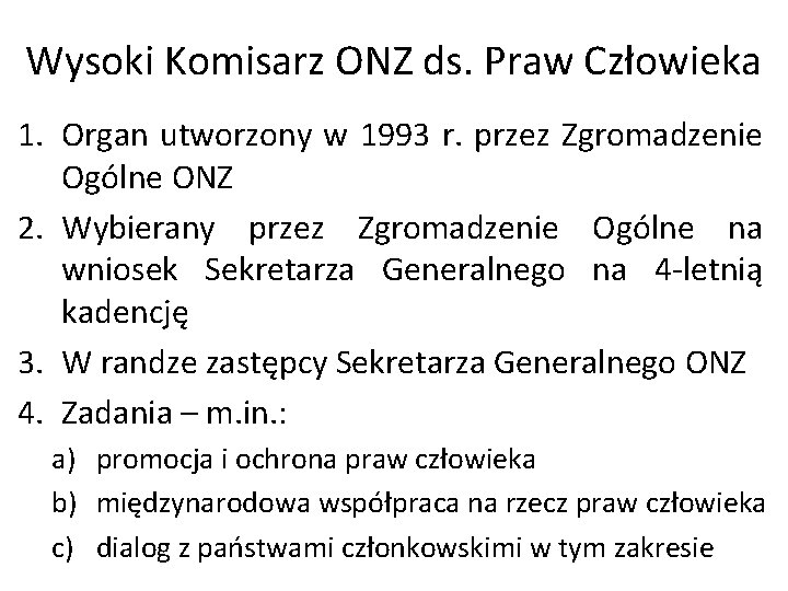 Wysoki Komisarz ONZ ds. Praw Człowieka 1. Organ utworzony w 1993 r. przez Zgromadzenie