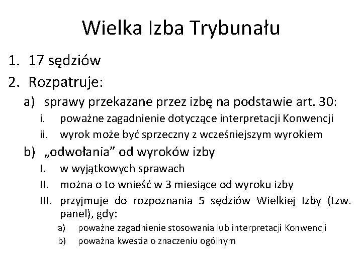 Wielka Izba Trybunału 1. 17 sędziów 2. Rozpatruje: a) sprawy przekazane przez izbę na