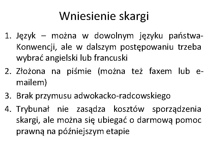 Wniesienie skargi 1. Język – można w dowolnym języku państwa. Konwencji, ale w dalszym