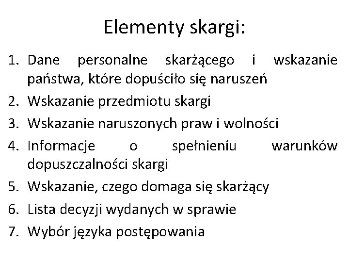 Elementy skargi: 1. Dane personalne skarżącego i wskazanie państwa, które dopuściło się naruszeń 2.